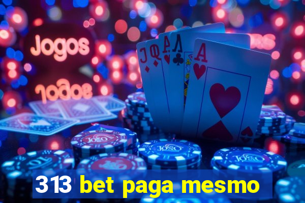 313 bet paga mesmo